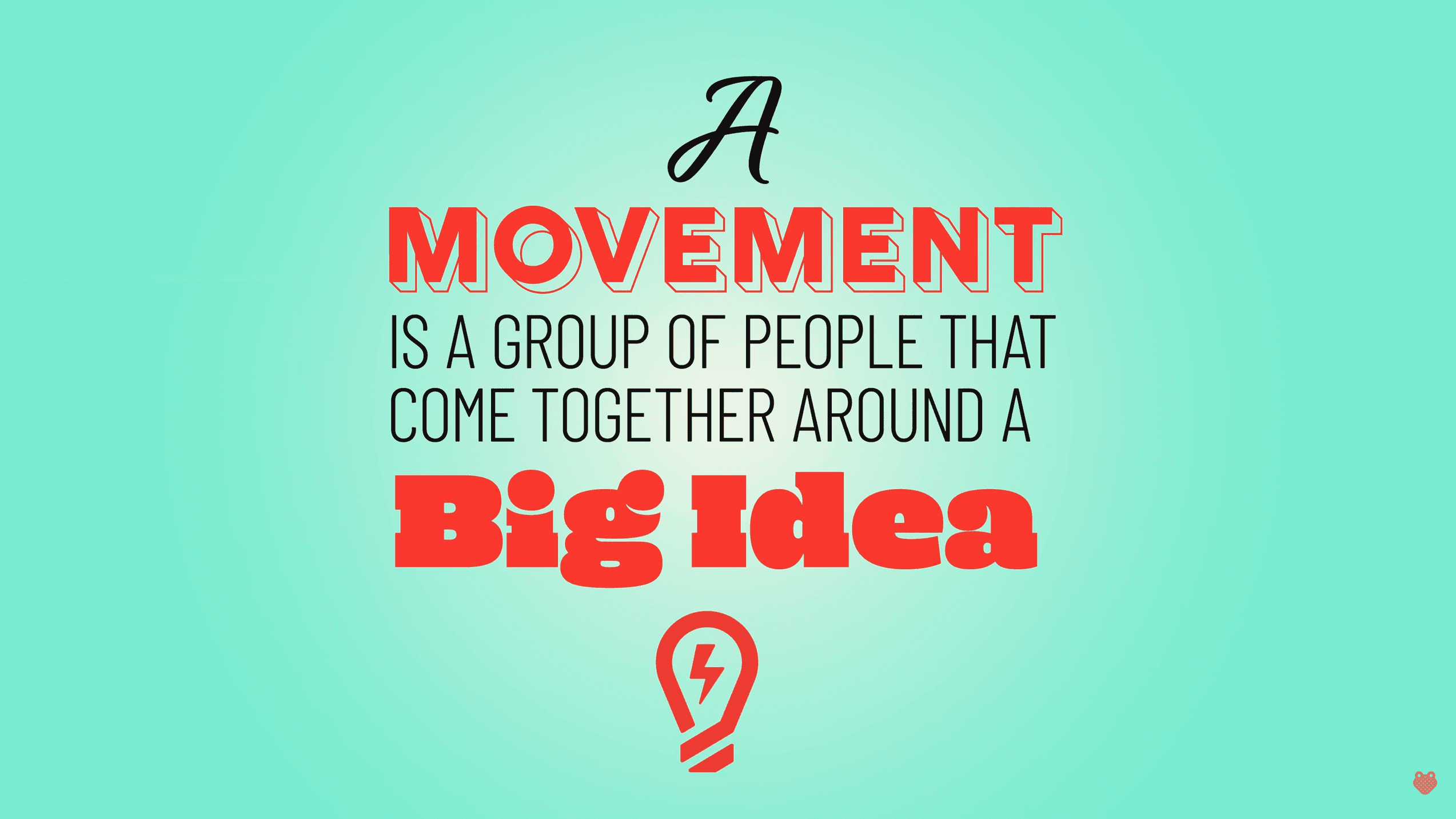 come together around a big idea